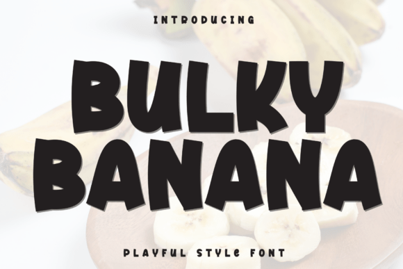 Bulky Banana: A Playful Display Font for Branding